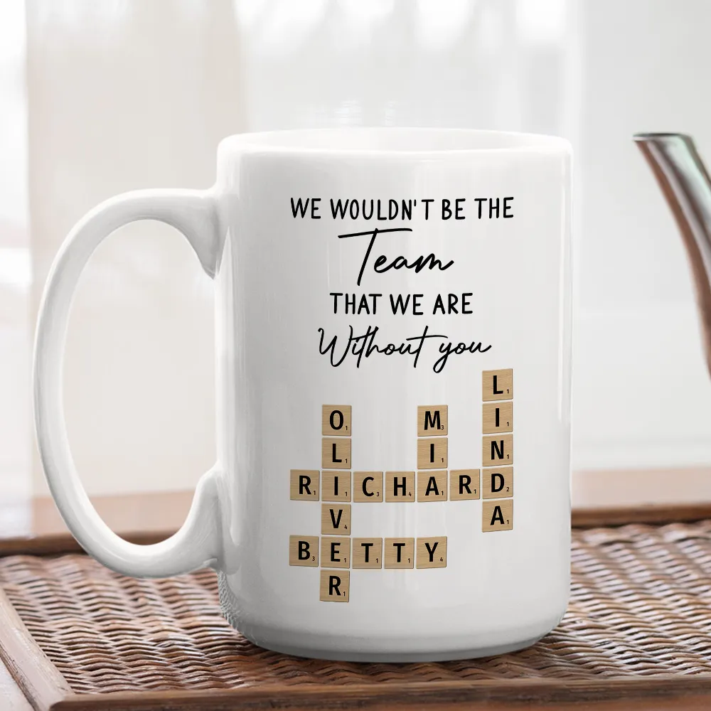 Mug - We Wouldn't Be the Team We Are Without You, Personalized Letter-Tile Design, Unique Gift for Coworker or Boss - Image 4