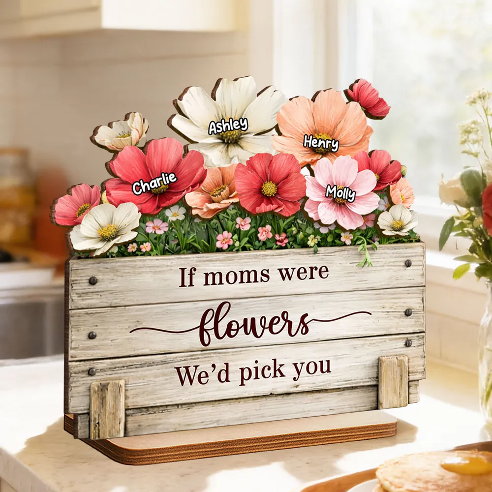 Personalized 2-Layer Wooden Plaque If Moms Were Flowers We'd Pick You - Sweet Floral Gift for Mom - Image 3