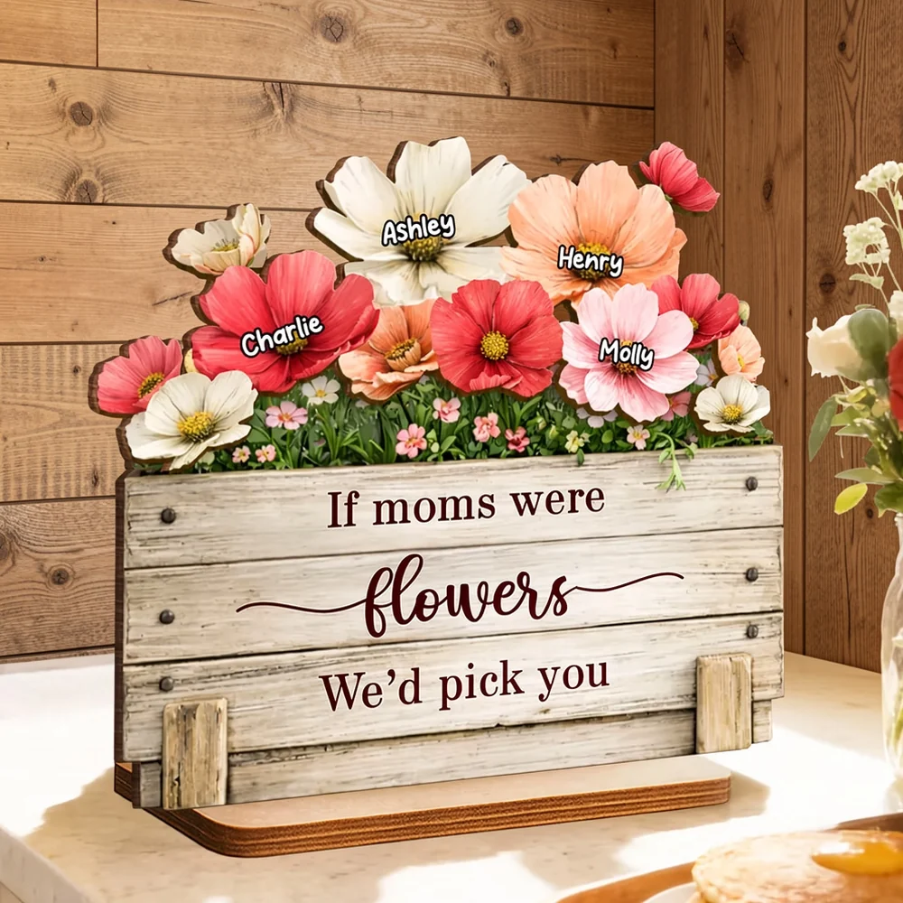 Personalized 2-Layer Wooden Plaque If Moms Were Flowers We'd Pick You - Sweet Floral Gift for Mom - Image 5