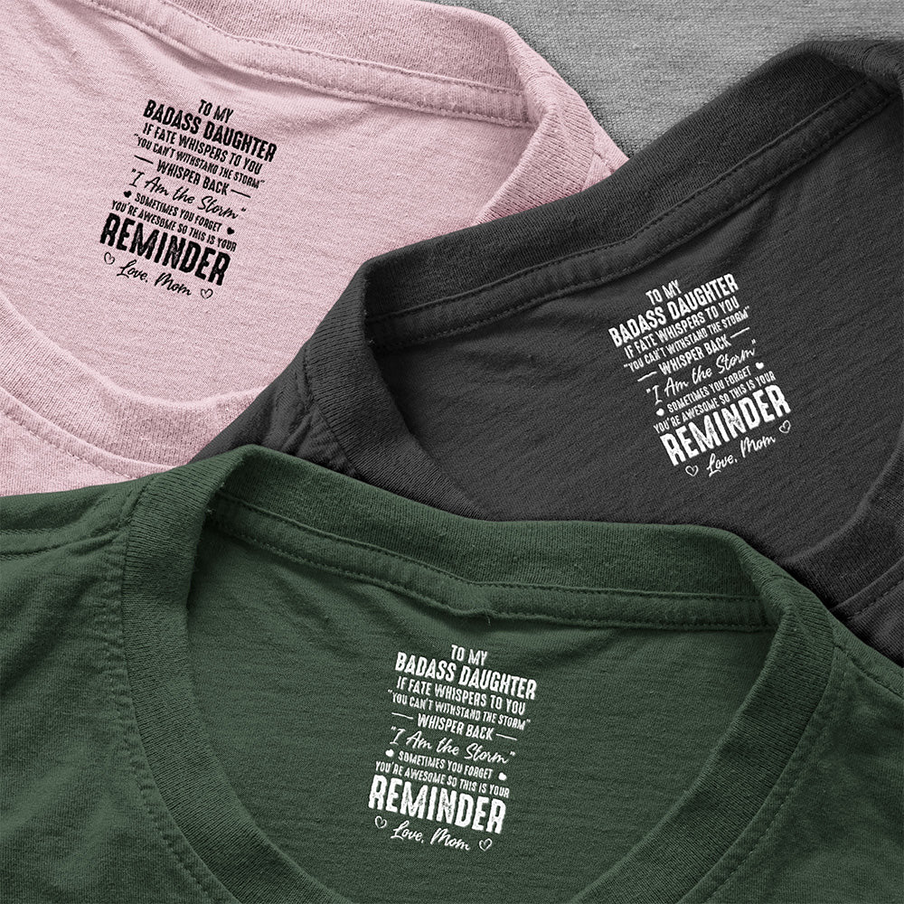 Personalized Classic Tee for Daughter, 'To My Badass Daughter' Reminder Quote, Unique Gift From Mom - Image 4