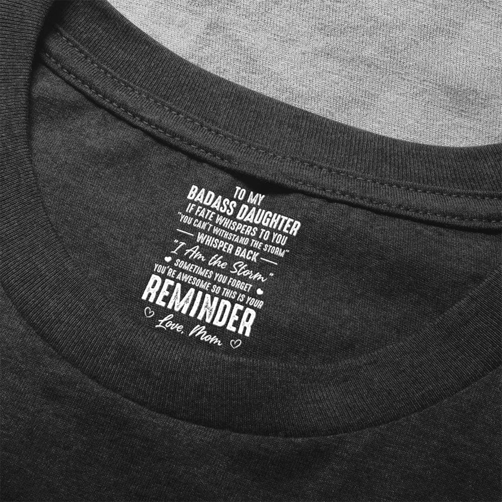 Personalized Classic Tee for Daughter, 'To My Badass Daughter' Reminder Quote, Unique Gift From Mom - Image 5