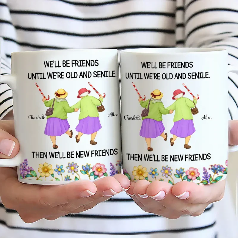 Ceramic Mug Personalized for Best Friends, We'll Be Friends Until We're Old and Senile Quote, Cute Everyday Coffee Gift - Image 3