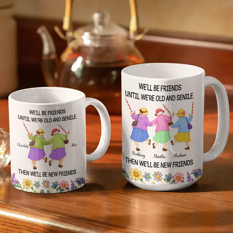 Ceramic Mug Personalized for Best Friends, We'll Be Friends Until We're Old and Senile Quote, Cute Everyday Coffee Gift - Image 4