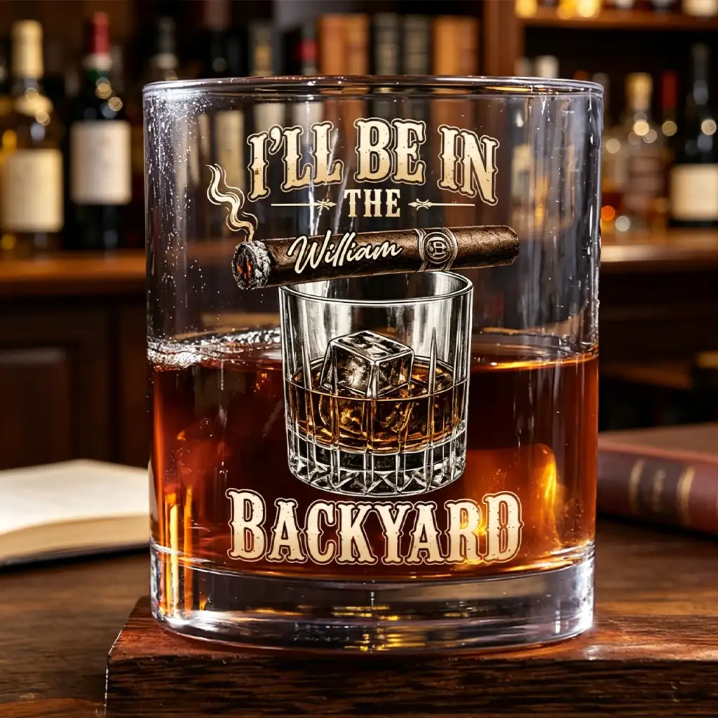 Custom Whiskey Glass with I'll Be in the Backyard Quote, Creative Gift with Vintage Bar Style