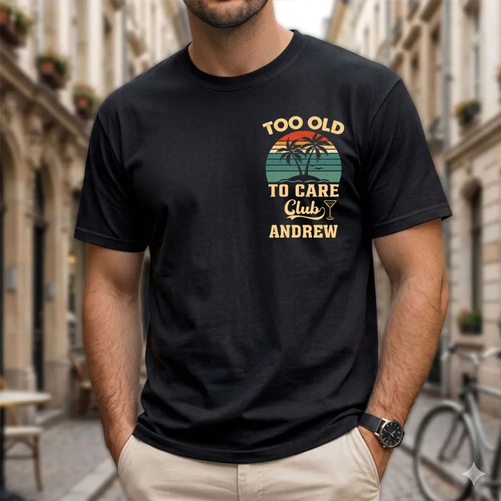 Too Old To Care Club Dual Print Classic Tee, Custom Creative Gift For Men Who Love Beach Trips - Image 3