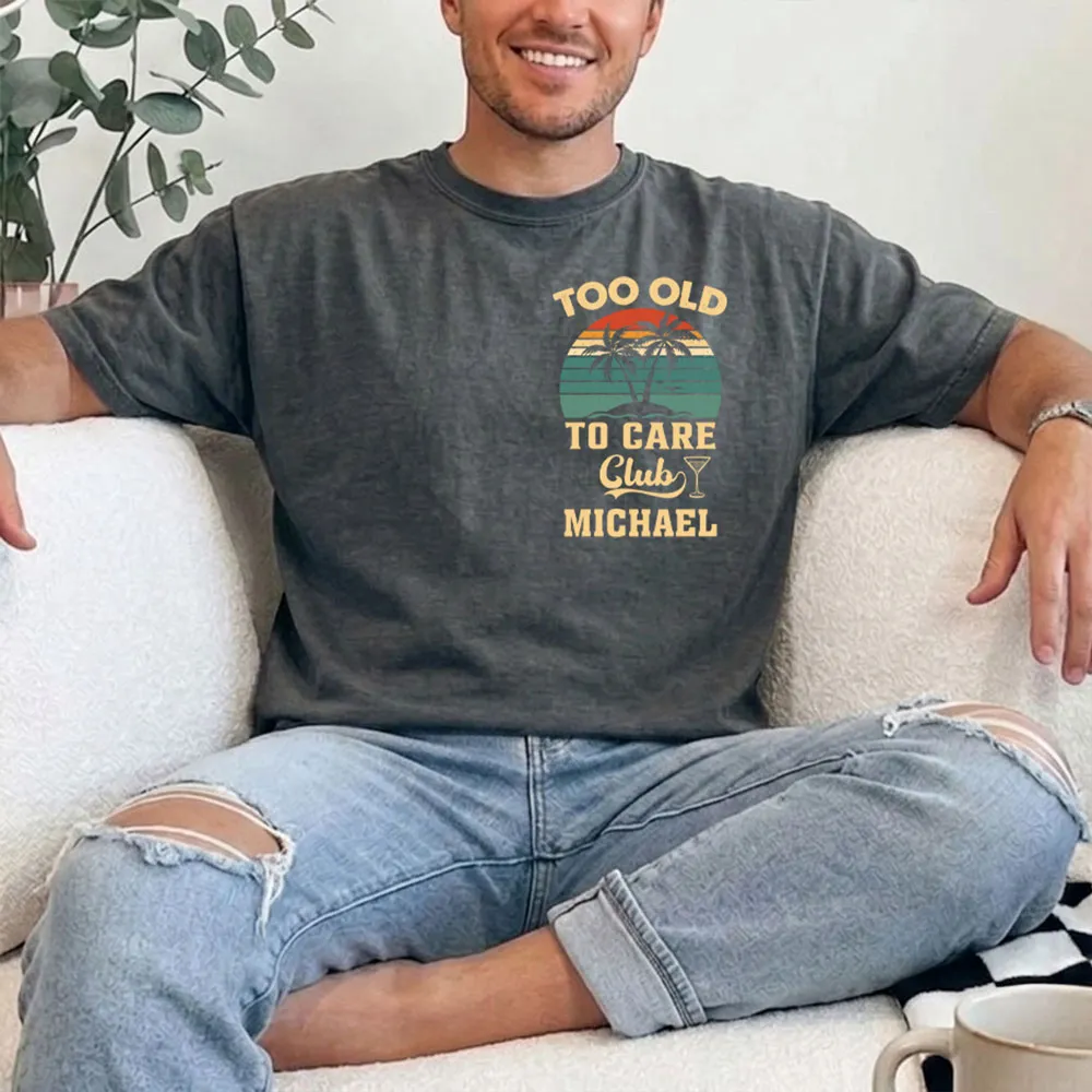 Too Old To Care Club Dual Print Classic Tee, Custom Creative Gift For Men Who Love Beach Trips - Image 4