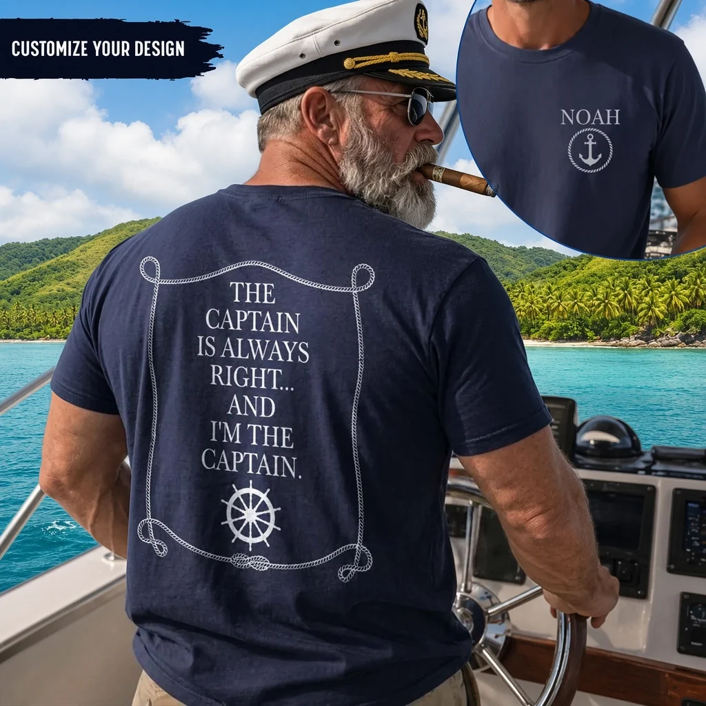 Personalized Dual Print Classic Tee, The Captain Is Always Right Nautical Unique Gift for Boating Fan