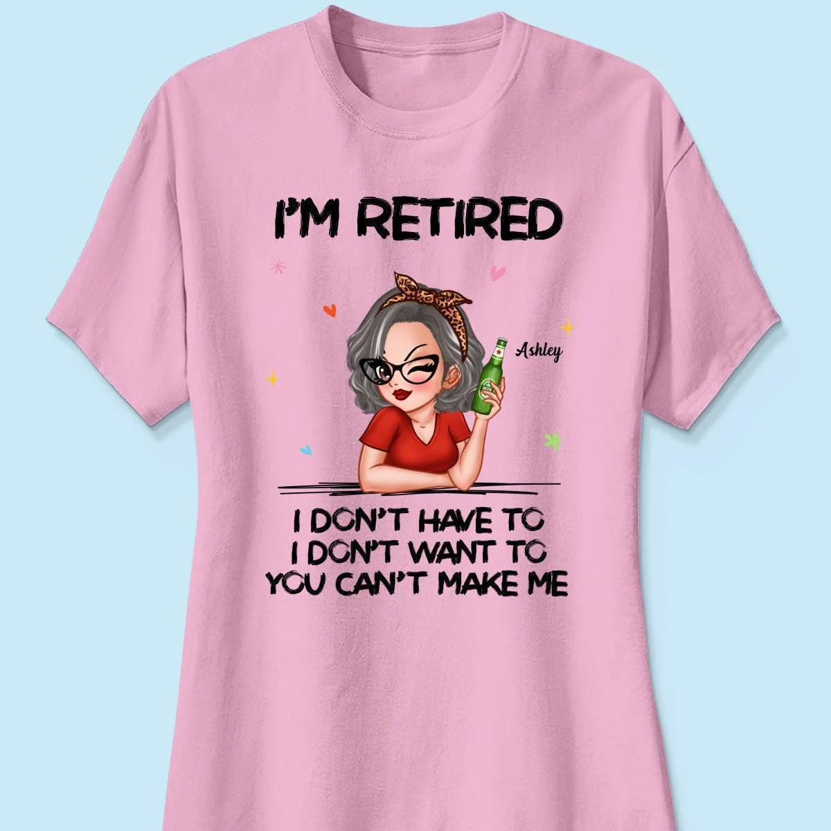 I'm Retired, You Can't Make Me - Perfect Personalized Retirement Gift Tee - Image 11