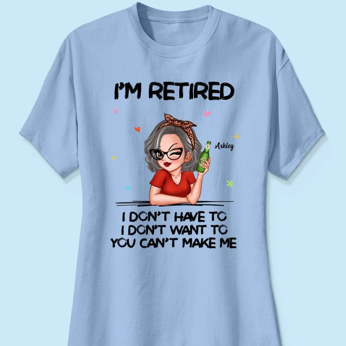 I'm Retired, You Can't Make Me - Perfect Personalized Retirement Gift Tee - Image 12