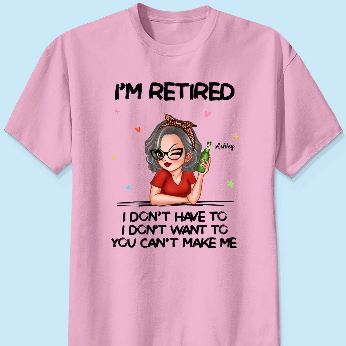 I'm Retired, You Can't Make Me - Perfect Personalized Retirement Gift Tee - Image 3