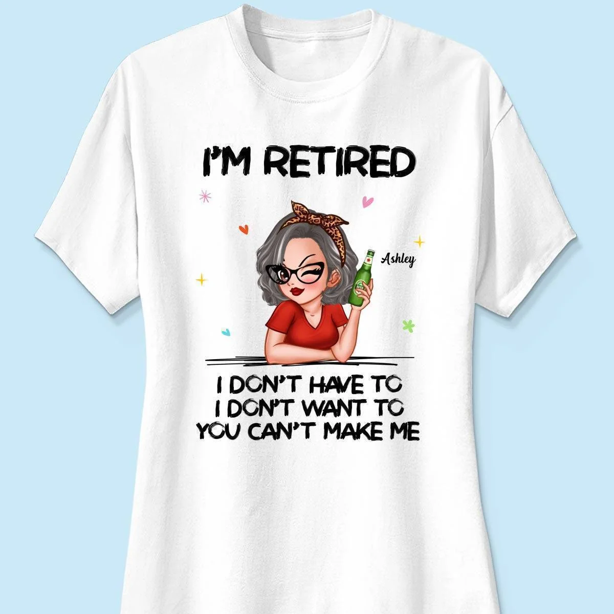 I'm Retired, You Can't Make Me - Perfect Personalized Retirement Gift Tee - Image 9