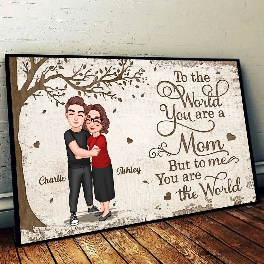 To the World You Are a Mom, But to Me You Are the World – Custom Poster Heartwarming Mother's Day Gift for Mom and Daughter - Image 6