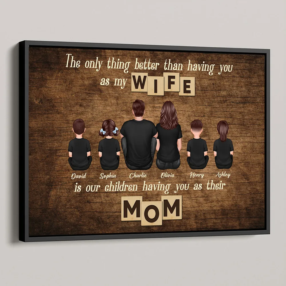 Personalized Family Poster – ‘The Only Thing Better than Having You as My Wife’ – Perfect Gift for Mom - Image 2