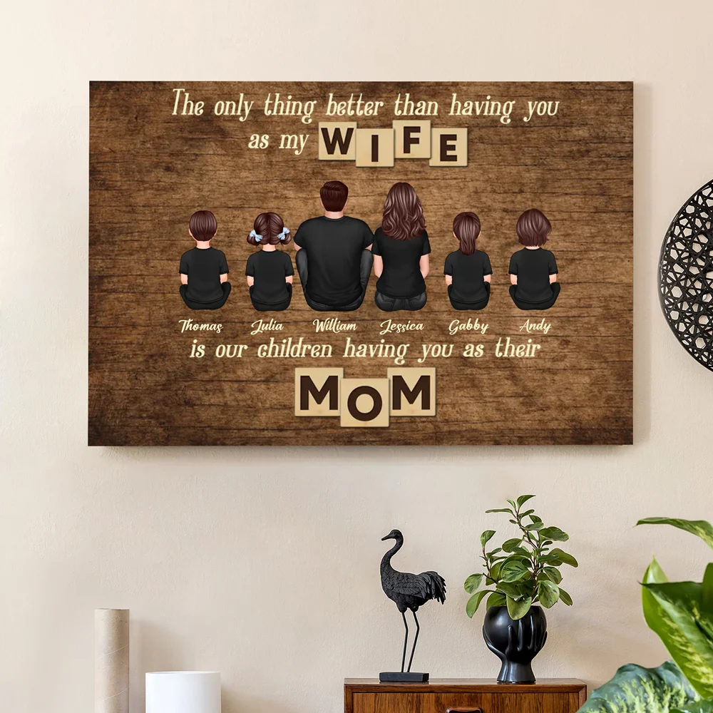 Personalized Family Poster – ‘The Only Thing Better than Having You as My Wife’ – Perfect Gift for Mom - Image 5