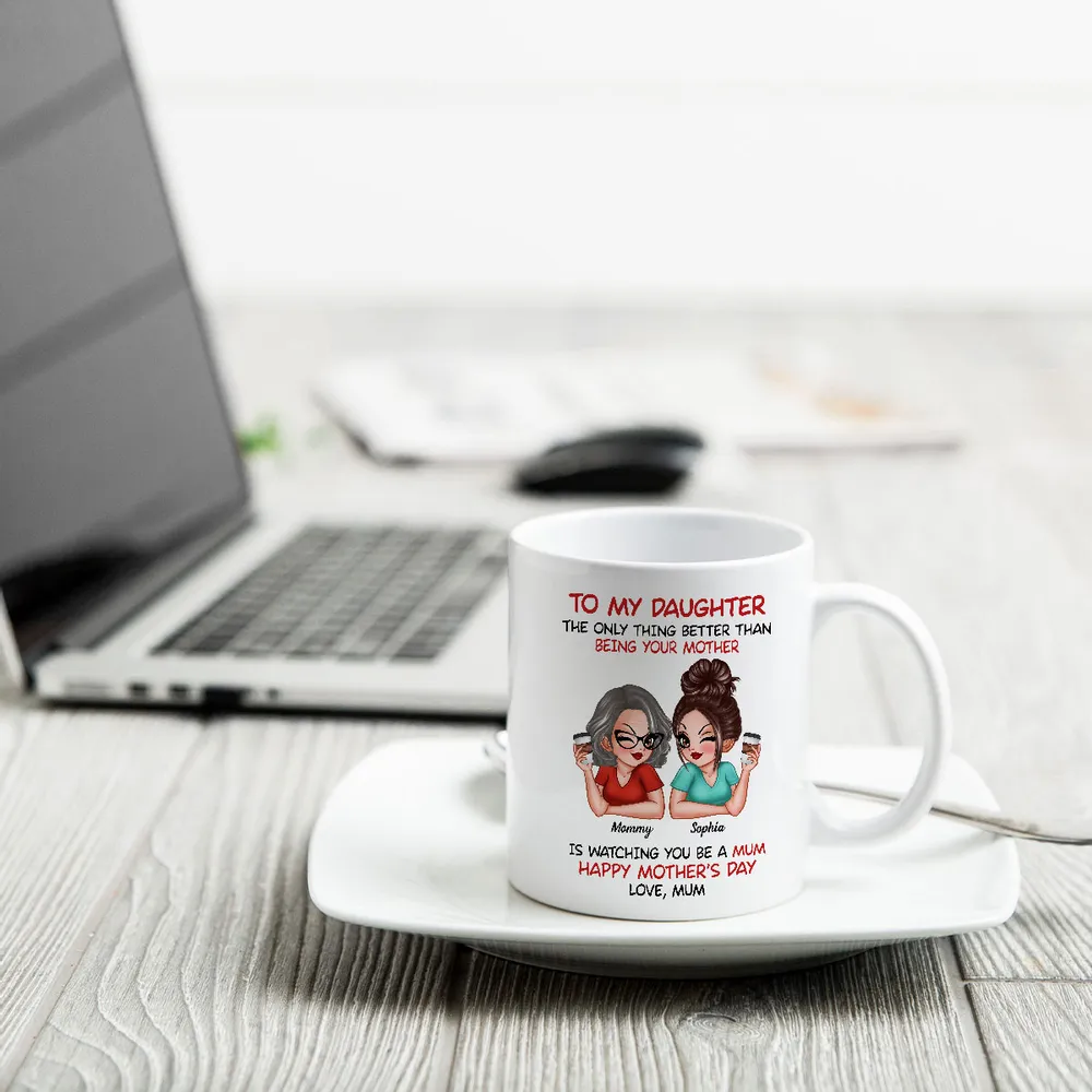The Only Thing Better Than Being Your Mother – Custom Ceramic Mug for Daughter, Perfect for Mother or Daughter - Image 10