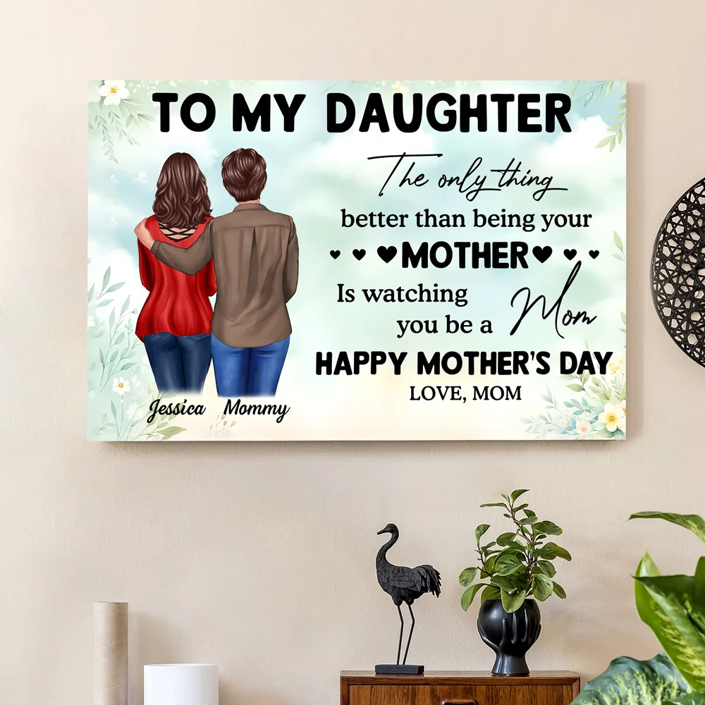 To My Daughter – Personalized Poster, 'The Only Thing Better Than Being Your Mother is Watching You Be a Mom' – Perfect Gift for Mother or Daughter - Image 5