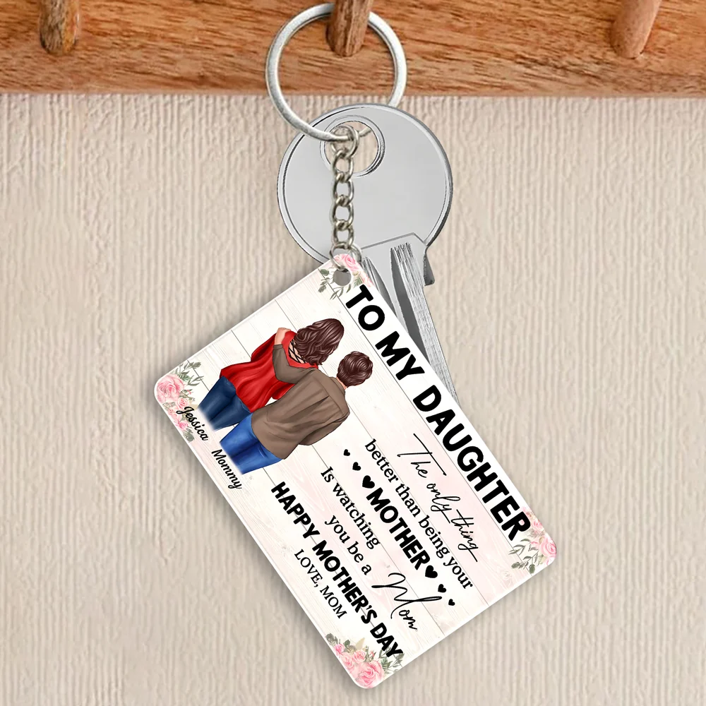 To My Daughter – Personalized Keychain, 'The Only Thing Better Than Being Your Mother is Watching You Be a Mom' – Perfect Gift for Mother or Daughter - Image 3