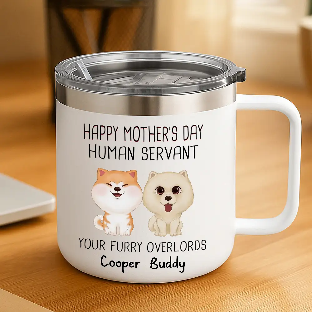 "Happy Mother's Day Human Servant" Personalized Stainless Steel Coffee Mug – Perfect Gift for Dog Lovers