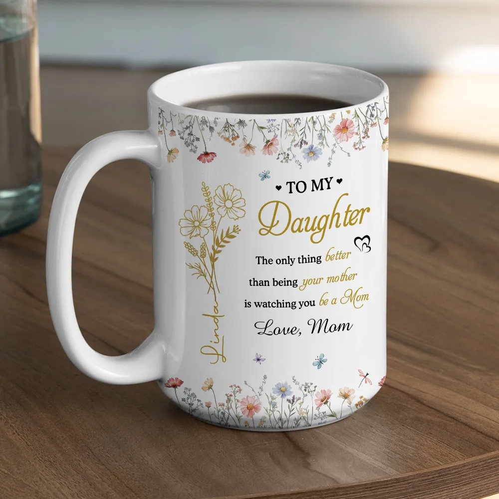 To My Daughter – Watching You Be a Mom – Personalized Floral Mug – Touching Mother's Day Gift from Mom to Daughter - Image 7
