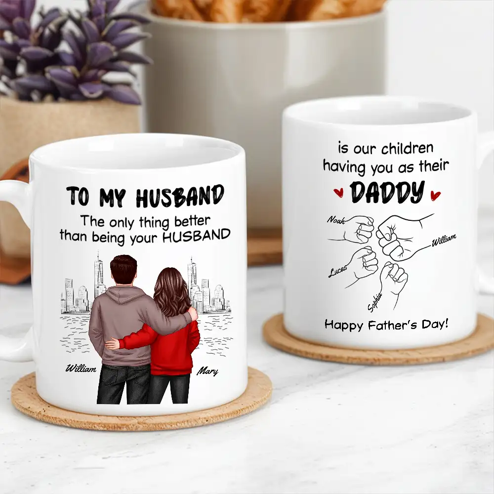 To My Husband – The Only Thing Better Than Being Your Husband Is Our Children Having You as Their Daddy – Custom White Ceramic Mug
