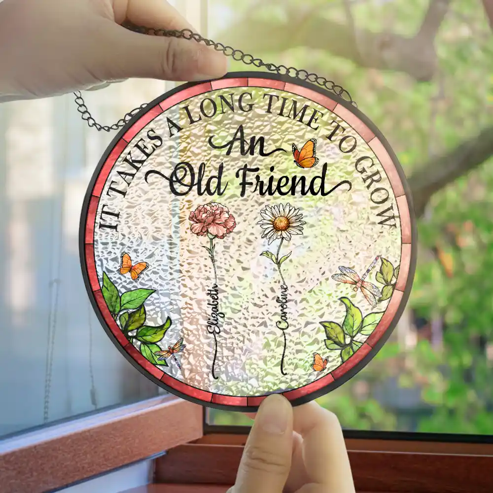 Personalized Floral Suncatcher Ornament – It Takes A Long Time To Grow An Old Friend – Gift For Sister Or Friend - Image 4